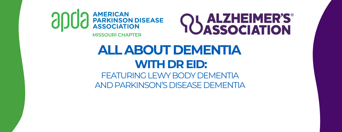 All About Dementia with Dr. Eid: Featuring Lewy Body and Parkinson's Disease Dementia